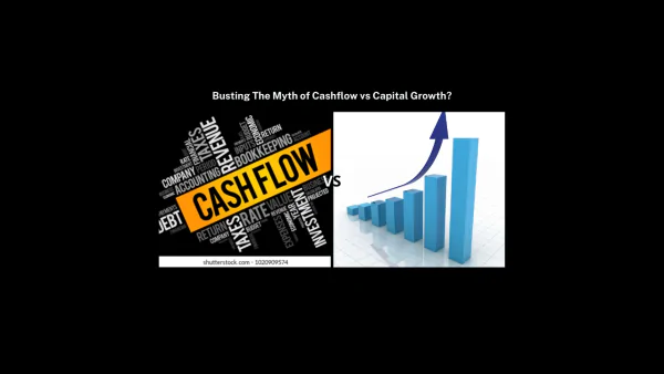 Busting The Myth of Cashflow vs Capital Growth